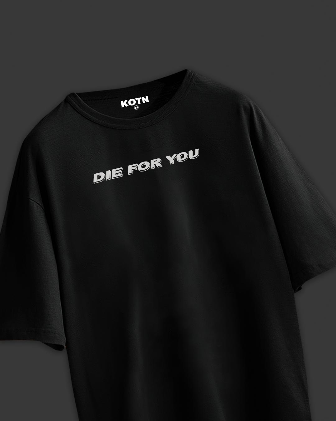 UNISEX DIE FOR YOU OVERSIZED T-SHIRT MUSIC